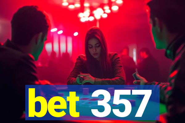 bet 357