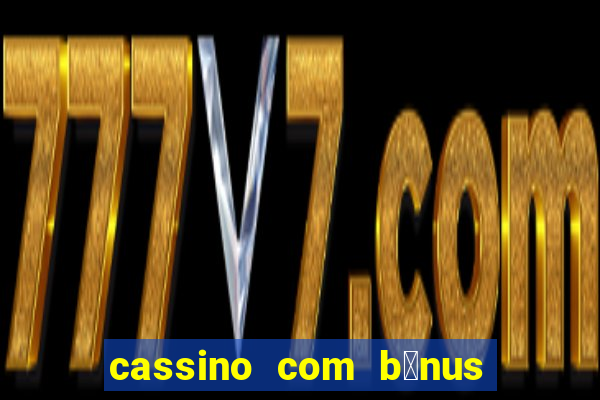 cassino com b么nus de cadastro