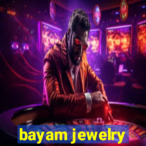 bayam jewelry