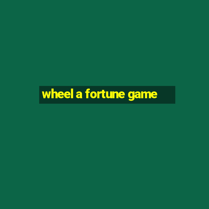 wheel a fortune game