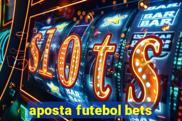 aposta futebol bets