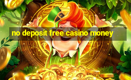 no deposit free casino money