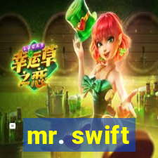 mr. swift