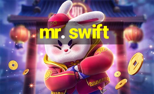 mr. swift