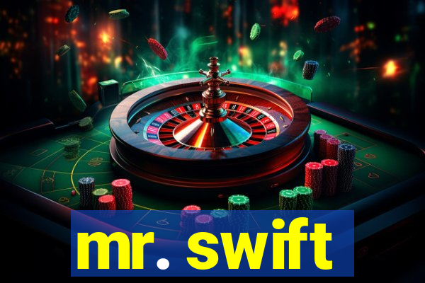 mr. swift