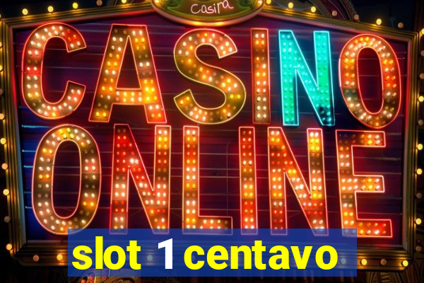 slot 1 centavo