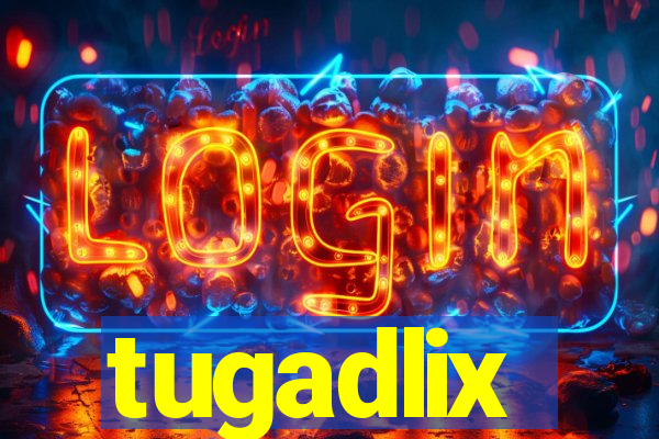 tugadlix