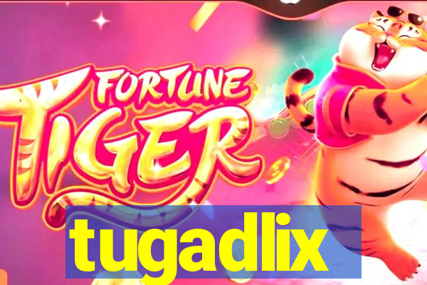 tugadlix