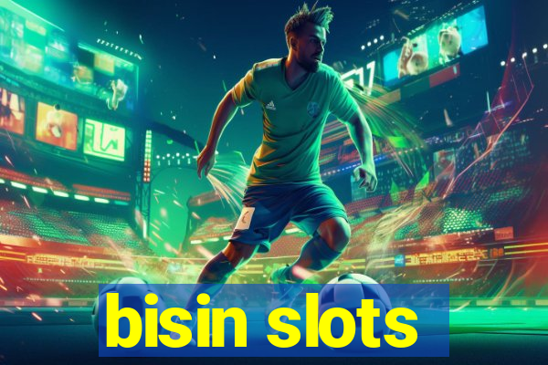 bisin slots