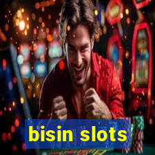 bisin slots