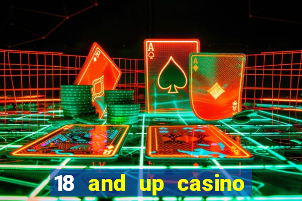 18 and up casino near me