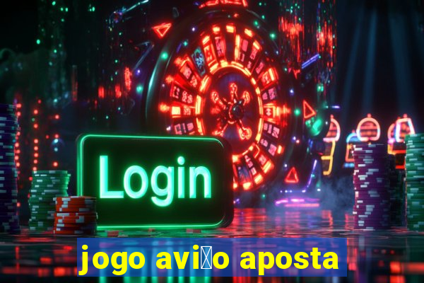 jogo avi茫o aposta