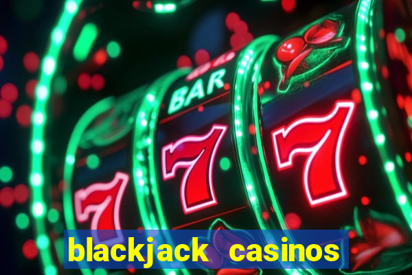 blackjack casinos online -onlinecasinosdeutschland.com