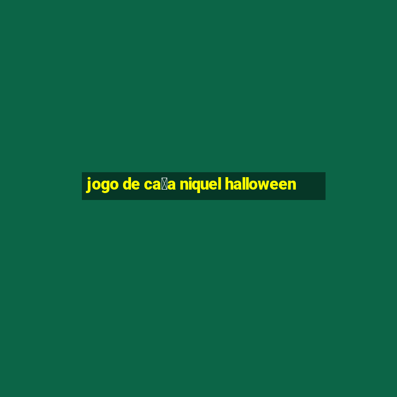 jogo de ca莽a niquel halloween