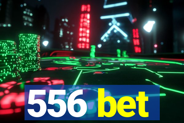 556 bet