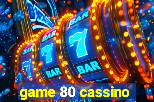 game 80 cassino