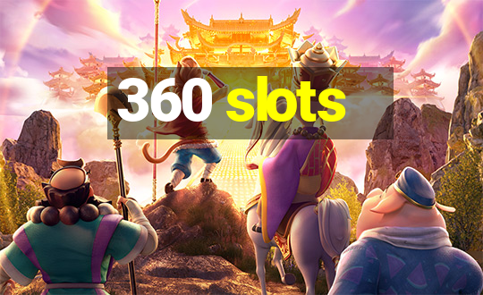 360 slots