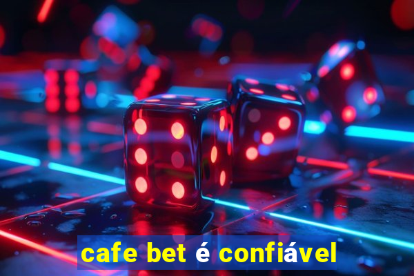 cafe bet é confiável