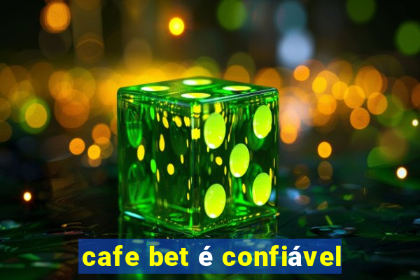 cafe bet é confiável