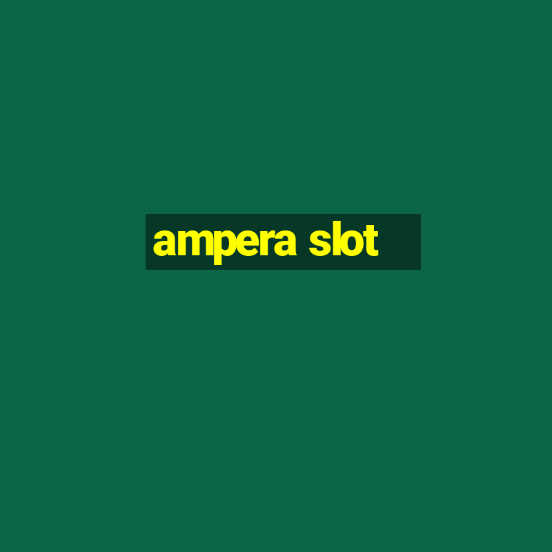 ampera slot