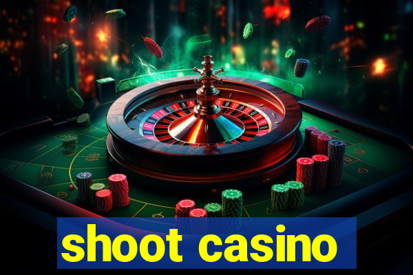 shoot casino