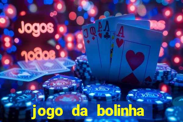 jogo da bolinha para ganhar dinheiro