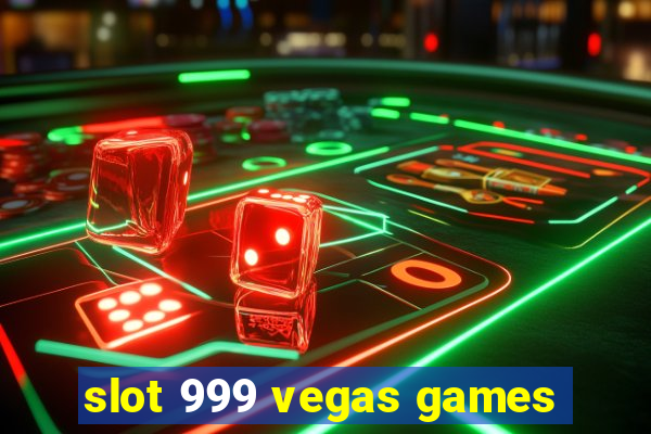 slot 999 vegas games