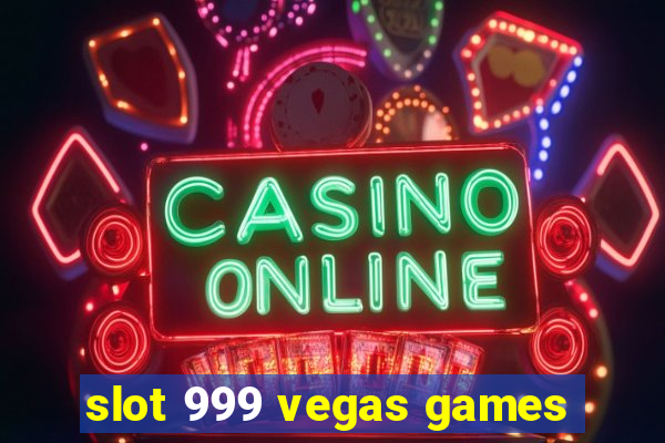 slot 999 vegas games