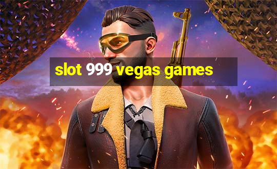 slot 999 vegas games