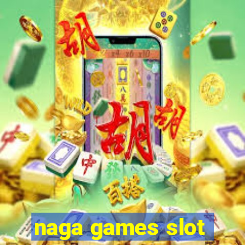 naga games slot