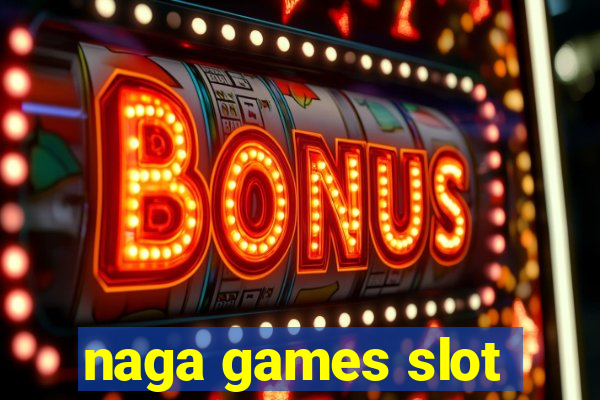 naga games slot