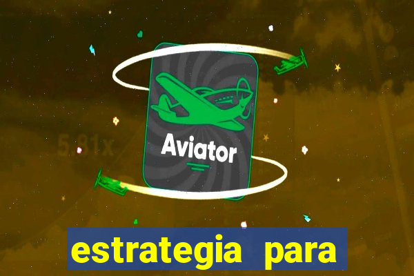 estrategia para jogar aviator