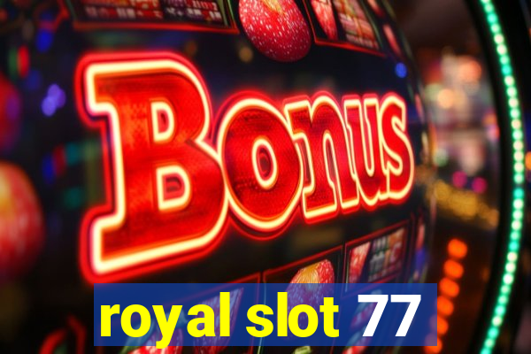 royal slot 77