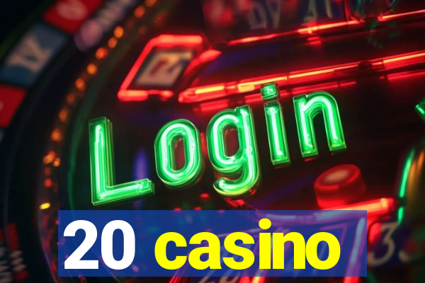 20 casino