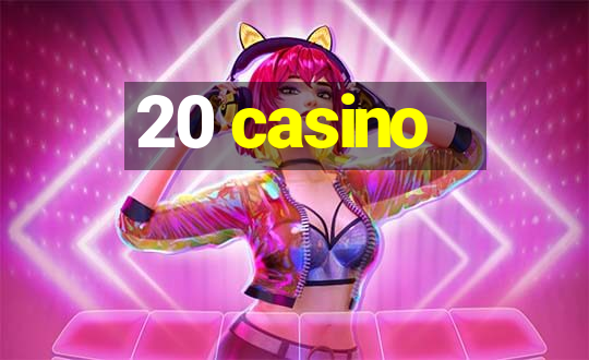 20 casino