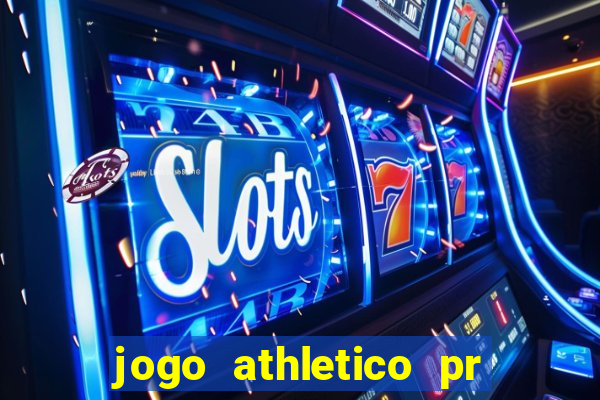 jogo athletico pr onde assistir