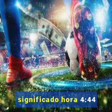 significado hora 4:44