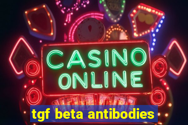 tgf beta antibodies