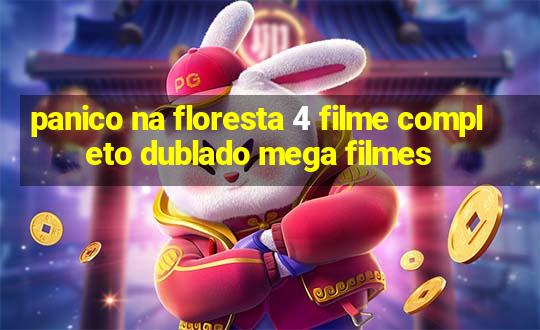 panico na floresta 4 filme completo dublado mega filmes