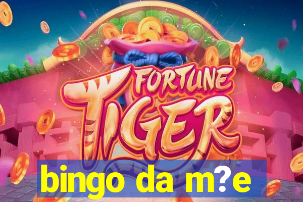 bingo da m?e