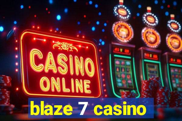 blaze 7 casino