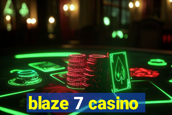 blaze 7 casino