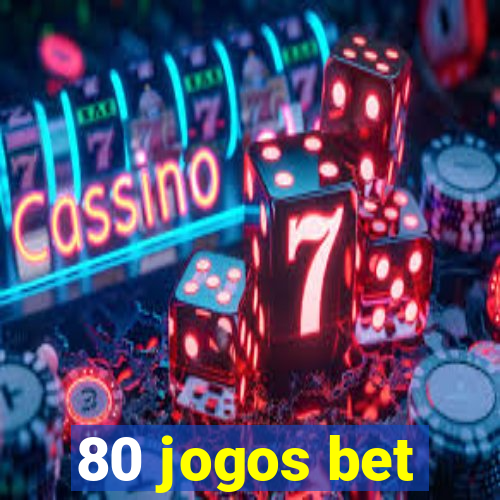 80 jogos bet