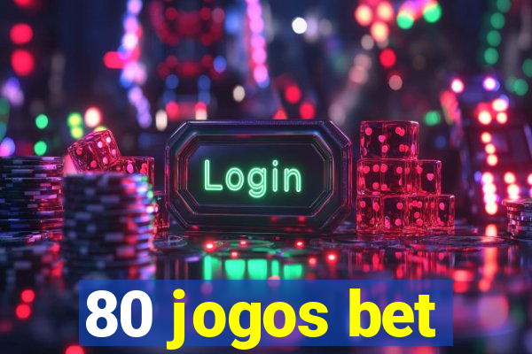 80 jogos bet