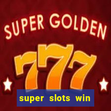 super slots win big slot