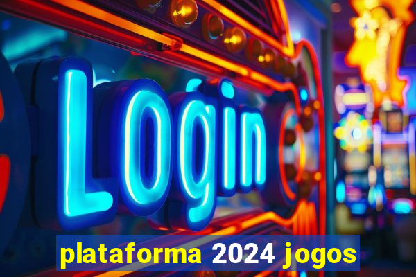 plataforma 2024 jogos