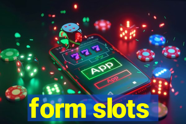 form slots