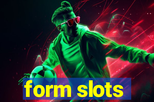 form slots