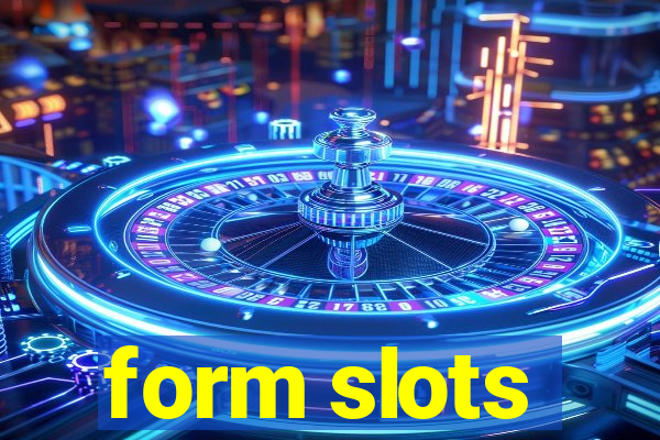 form slots