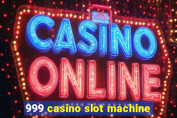 999 casino slot machine